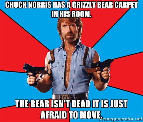 "Chuck Norris already died....death is just too afraid to tell him. 
