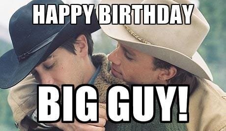 happy-birthday-big-guy-gay-meme.jpg.5e06f9c04d27b5467f5085e3b2ac757b.jpg